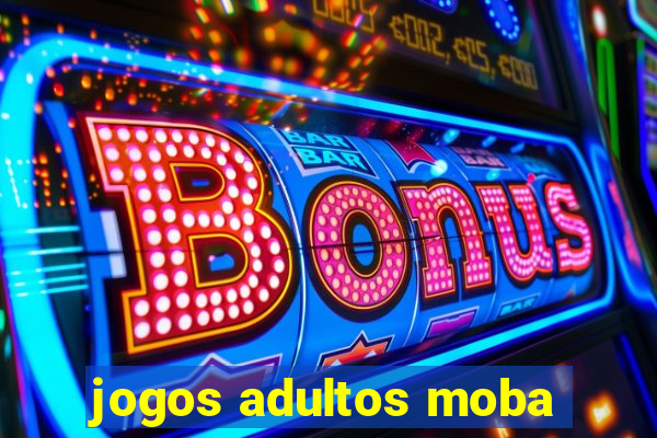 jogos adultos moba